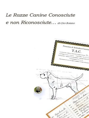 cover image of Le Razze Canine Conosciute e non Riconosciute... di Ciro Boiano